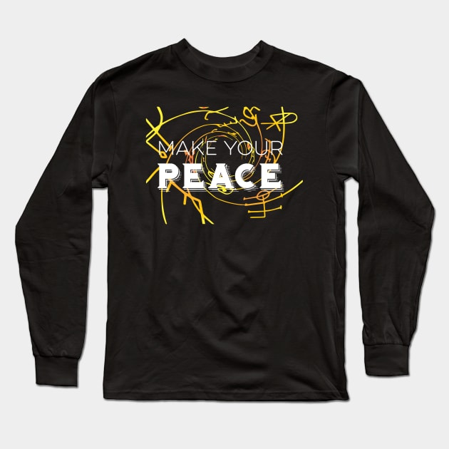 Make Your Peace Long Sleeve T-Shirt by TheRoyalLioness